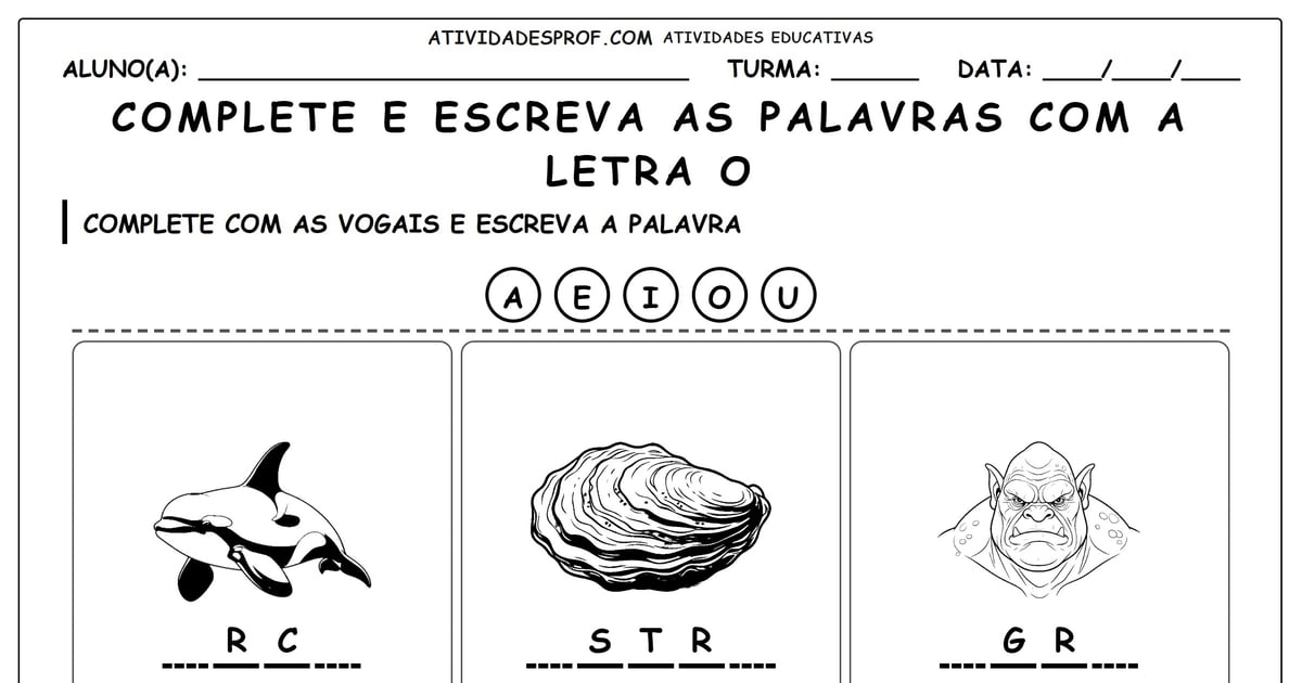 Complete e escreva as palavras com a letra o